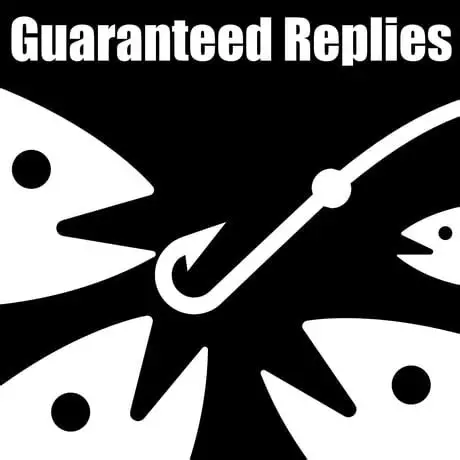 A parody of the low quality bait meme, showing several fish around a hook. The caption reads, guaranteed replies