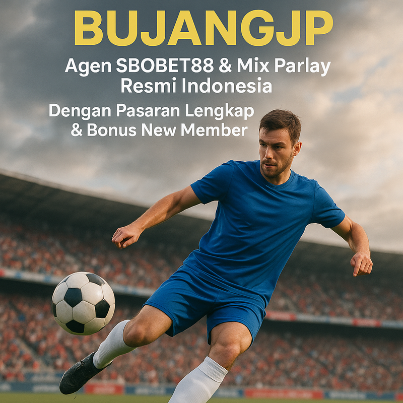 BUJANGJP: Agen SBOBET88 & Mix Parlay Resmi Indonesia Dengan Pasaran Lengkap & Bonus New Member