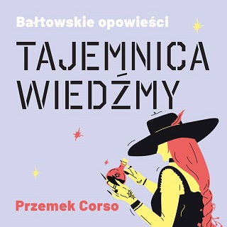 Przemek Corso - Bałtowskie opowieści. Tajemnica Wiedźmy (2022)