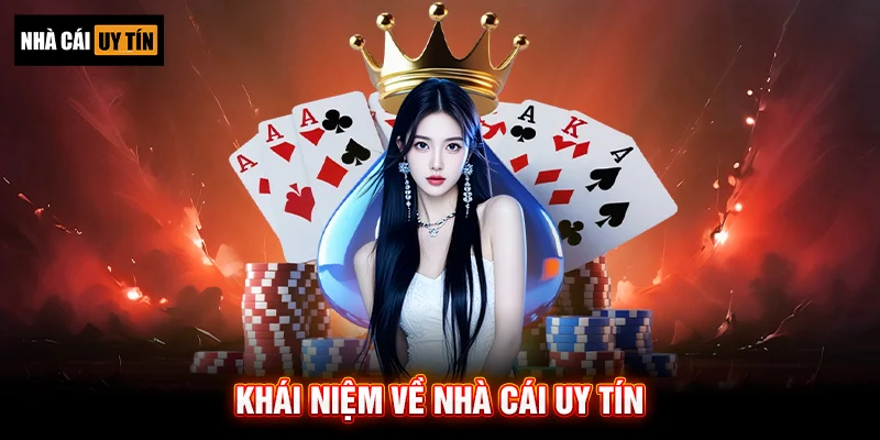 Khái niệm về nhà cái uy tín