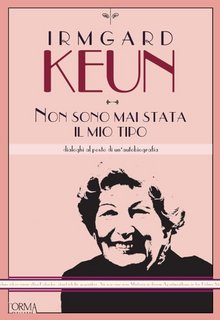 Irmgard Keun - Non sono mai stata il mio tipo. Dialoghi al posto di un'autobiografia (2023)