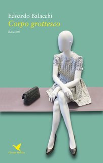 Edoardo Balacchi - Corpo grottesco (2016)