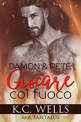 K.C. Wells, Tantalus - Damon e Pete. Giocare col fuoco (2019)