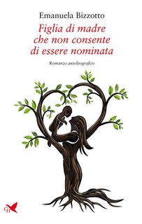 Emanuela Bizzotto -   Figlia di madre che non consente di essere nominata (2024)