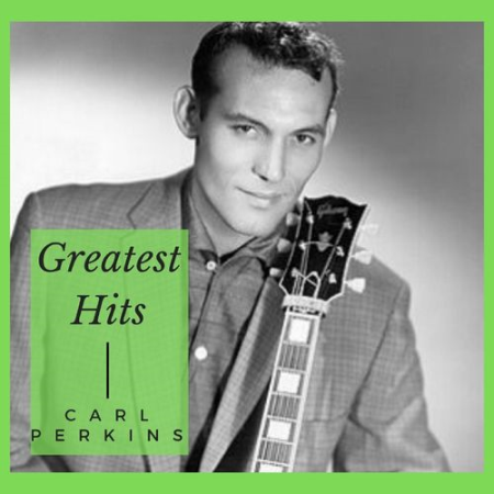 Carl Perkins - Greatest Hits (2021)