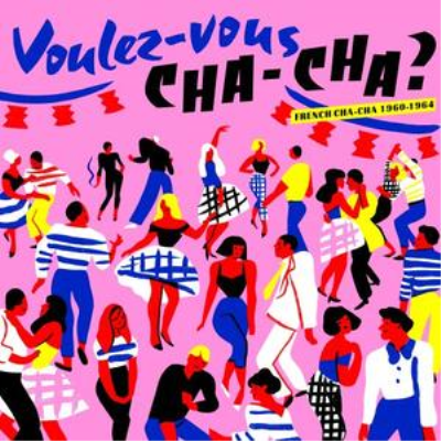 8f78e514 abae 4c91 acd1 78f4dab331c1 - VA - Voulez-vous Cha-Cha French Chacha 1960​-​1964 (2019) FLAC