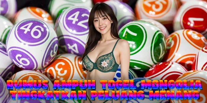 Rumus Ampuh Togel Mongolia Tingkatkan Peluang Menang