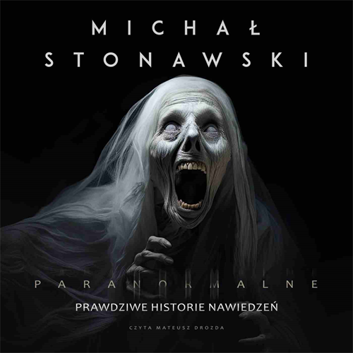 Michał Stonawski - Prawdziwe historie nawiedzeń (2023)