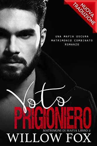 Willow Fox - Matrimoni Di Mafia Vol. 2. Voto Prigioniero (2022)