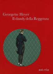 Georgette Heyer – Il dandy della reggenza (2013)