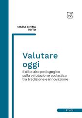 Maria Cinzia Pinto – Valutare oggi. Il dibattito pedagogico sulla valutazione scolastica tra tradizione e innovazione (2026)