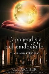 C.J. Archer – Glass and Steele Vol. 2. L’apprendista del cartografo (2026)