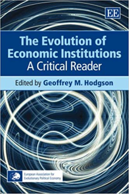 The Evolution of Economic Institutions: A Critical Reader