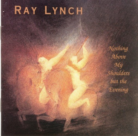 Ray Lynch - Nothing Above My Shoulders But The Evening (1993) (FLAC)