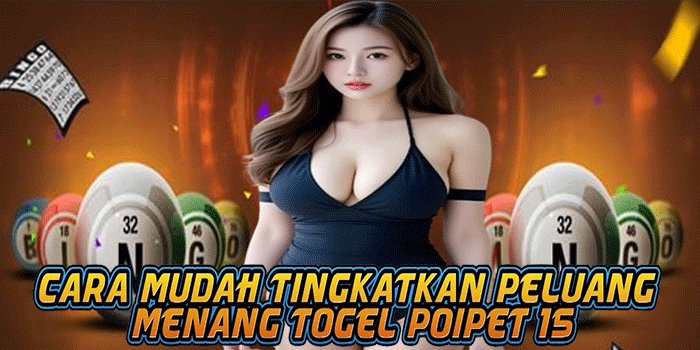 Cara Mudah Tingkatkan Peluang Menang Togel Poipet 15