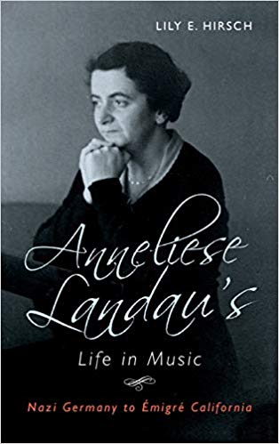 Anneliese Landau's Life in Music: Nazi Germany to Émigré California (Eastman Studies in Music)