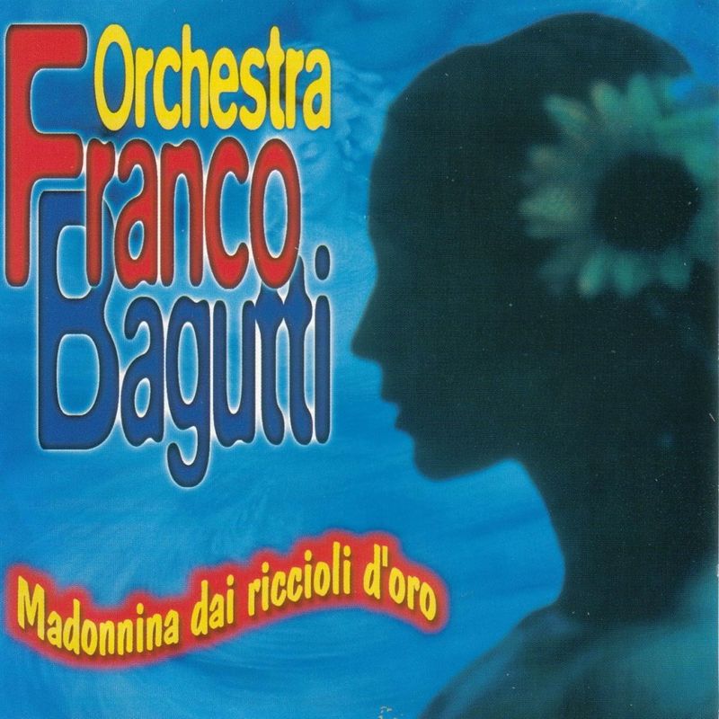 Orchestra Franco Bagutti - Madonnina Dai Riccioli Doro (Album, Galletti Boston srl, 2006) mp3 320 Kbps