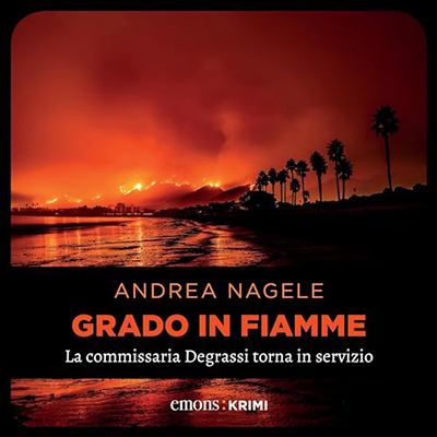 Andrea Nagele - Grado in fiamme꞉ La commissaria Degrassi torna in servizio (2024) (mp3 - 128 kbps)