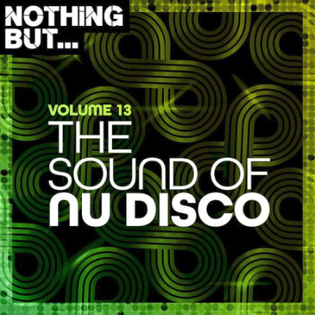 VA - Nothing But... The Sound of Nu Disco Vol. 13 (2021)