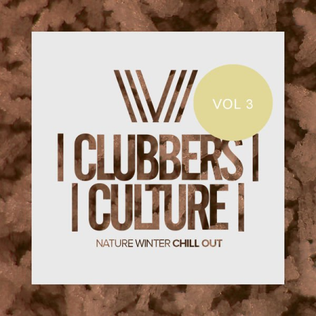 Various Artists - Clubbers Culture Nature Winter Chill Out Vol 3 (Original Mix) (2021)