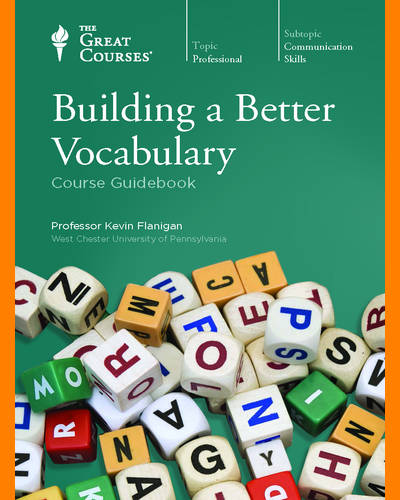 Building a Better Vocabulary • Course Guidebook with Video (2015)