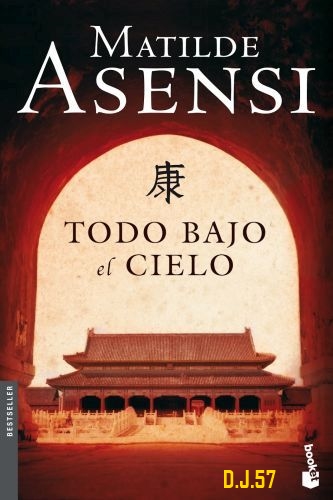 1 - Todo bajo el cielo - Matilde Asensi