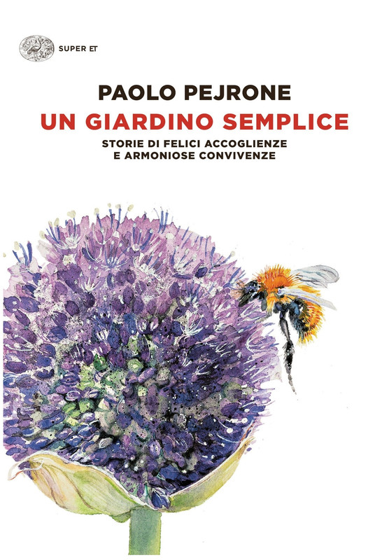 Paolo Pejrone - Un giardino semplice Storie di felici accoglienze e armoniche convivenze (2016)