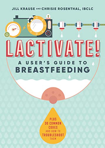 LACTIVATE!  A User's Guide To Breastfeeding