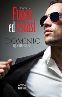 Cara Valli  - Fuoco ed estasi. Dominic: Novella (2023)