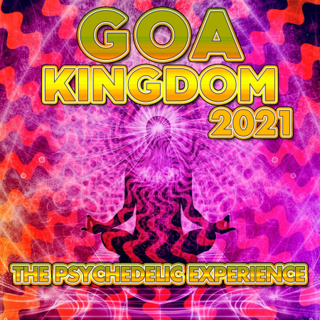 Goa Kingdom 2021   The Psychedelic Experience (2021)