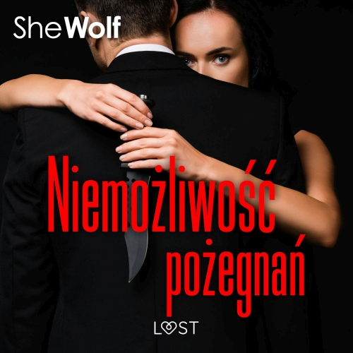 SheWolf - Niemożliwość pożegnań. Opowiadanie dark erotic