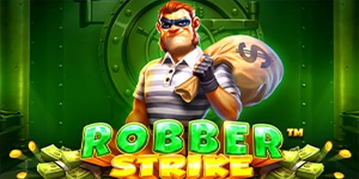 Kunci Rahasia Mendapatkan Jackpot Besar di Slot Robber Strike