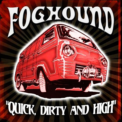 Foghound - Quick, Dirty & High (2014)