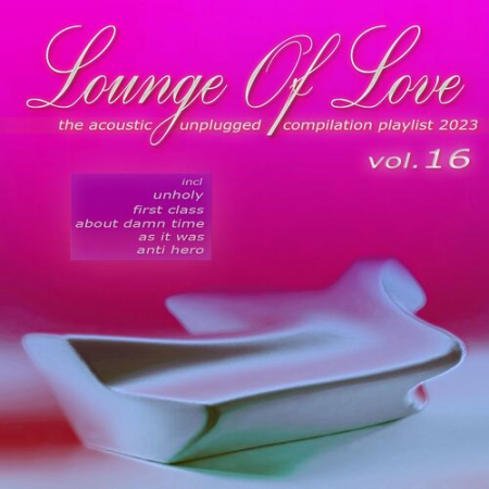 VA - Lounge Of Love Vol.16 The Acoustic Unplugged Compilation Playlist 2022-2023 (2022)