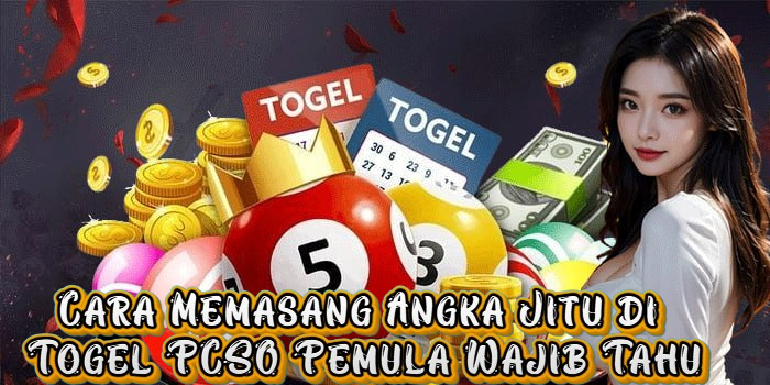 Cara Memasang Angka Jitu di Togel PCSO Pemula Wajib Tahu