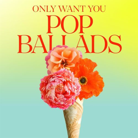 VA - Only Want You - Pop Ballads (2021)