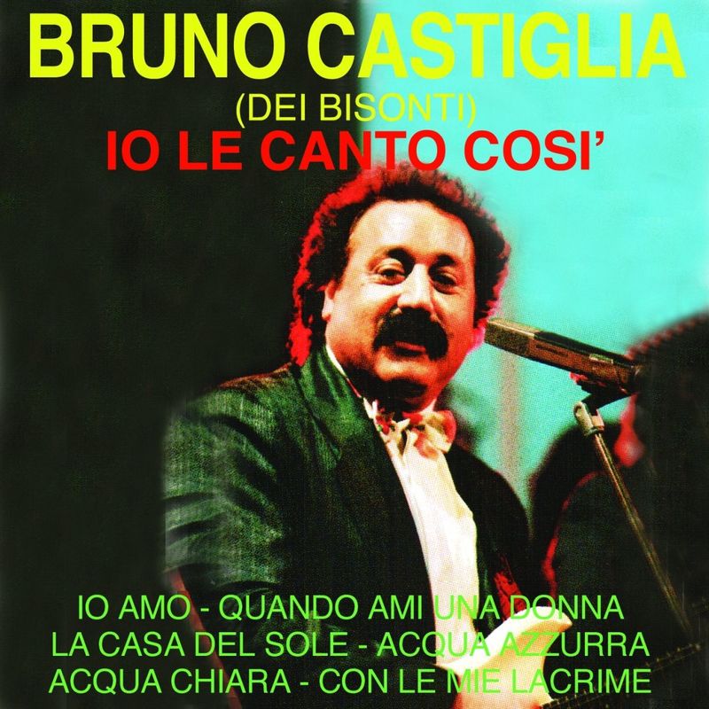 Bruno Castiglia (Dei Bisonti) - Io le canto cosi (Album, City Record, 2010) FLAC