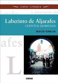 LABERINTO DE ALJARAFES CUENTOS MORUNOS ,GREUS  JESUS