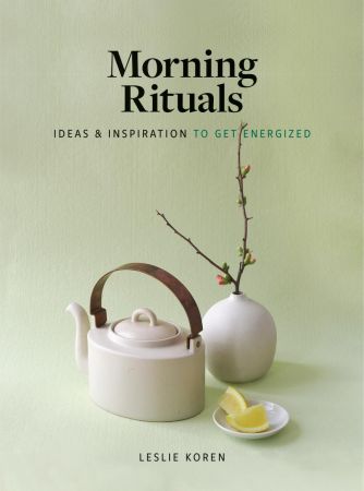 Morning Rituals: Ideas and Inspiration to Get Energized (True PDF)
