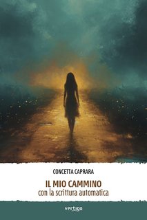 Concetta Caprara – Il mio cammino con la scrittura automatica (2024)