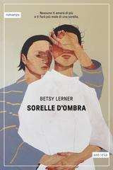 Betsy Lerner – Sorelle d’ombra (2026)