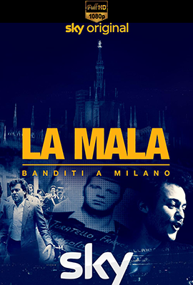 La Mala. Banditi a Milano - Stagione 1 (2022) [Completa] DLMux 1080p E-AC3+AC3 ITA SUBS