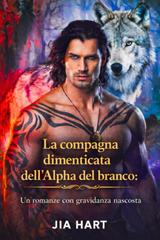 Jia Hart – La compagna dimenticata dell’Alpha del branco (2026)