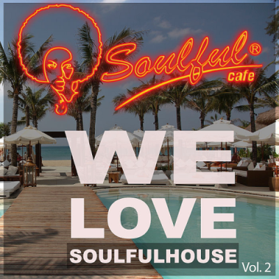 VA - Soulful-Cafe - We Love Soulfulhouse Vol. 2 (2019)