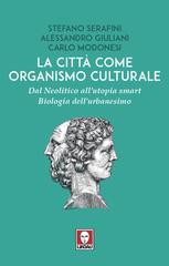 Stefano Serafini, Alessandro Giuliani, Carlo Modonesi – La città come organismo culturale (2026)