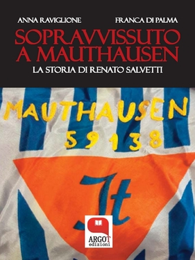 Anna Raviglione, Franca Di Palma – Sopravvissuto a Mauthausen (2018)