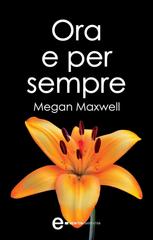 Megan Maxwell – Ora e per sempre (2026)