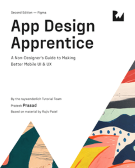 App Design Apprentice (Second Edition): A Non-Designer's Guide to Making Better Mobile UI & UX