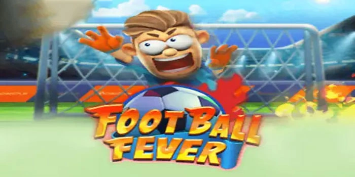Tips Jitu Untuk Bisa Menang Jackpot Fantastis di Slot Futebol Fever