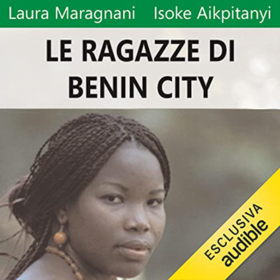 Laura Maragnani, Isoke Aikpitanyi - Le ragazze di Benin City (2021) (mp3 - 128 kbps)